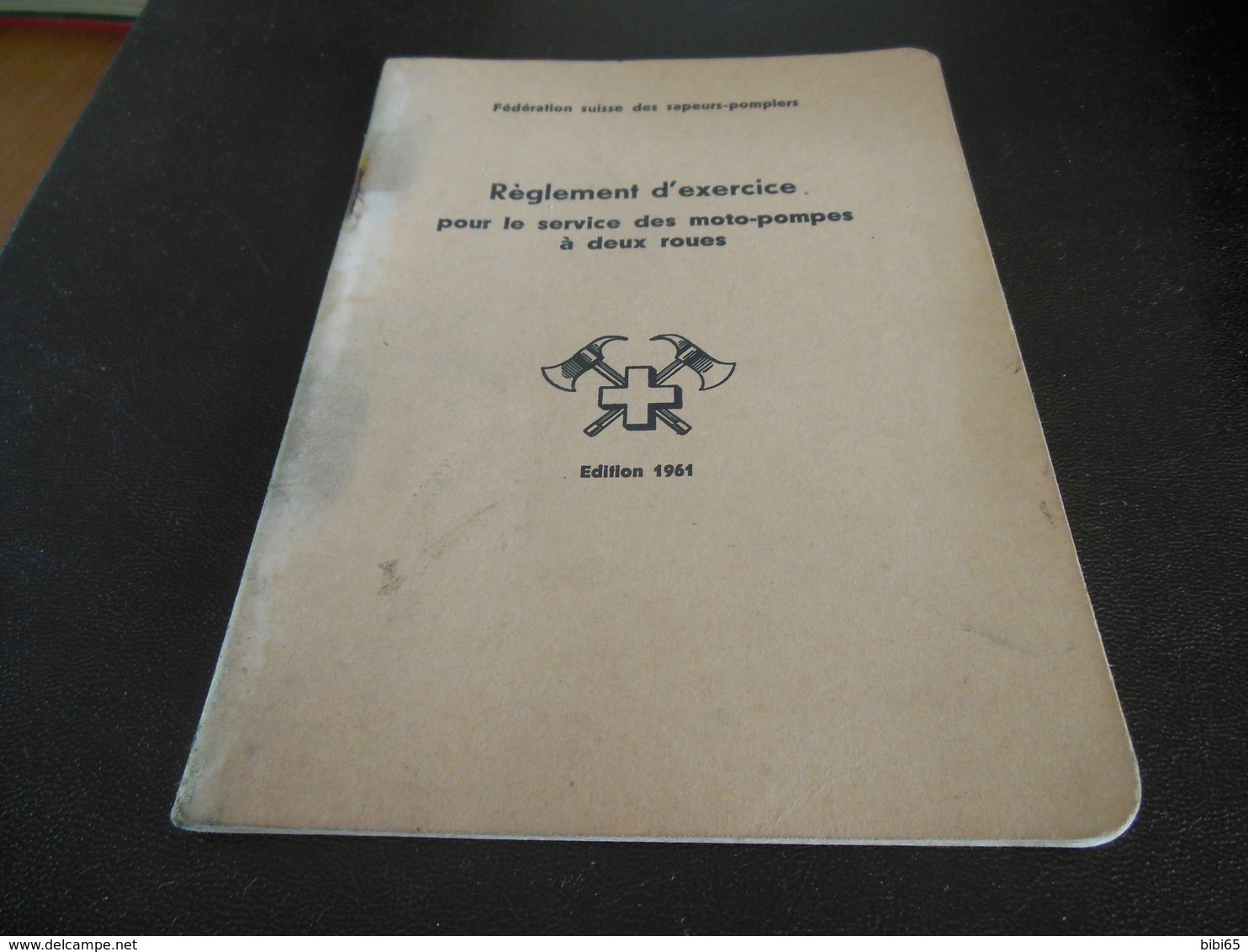 FEDERATION SUISSE DES SAPEURS-POMPIERS EDITION 1961 REGLEMENT D'EXERCICE POUR LE SERVICE DES MOTO-POMPES A DEUX ROUES - Pompiers