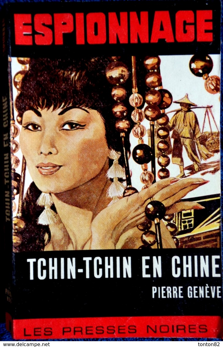Les Presses Noires Espionnage N° 84 - Tchin-Tchin En Chine - Pierre Genève - ( 1966 ) . - Les Presses Noires