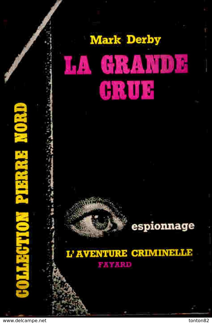 Collection Pierre Nord / L'aventure Criminelle  N° 127 - La Grande Crue - Mark Derby - ( 1962 ) . - Arthème Fayard - Autres