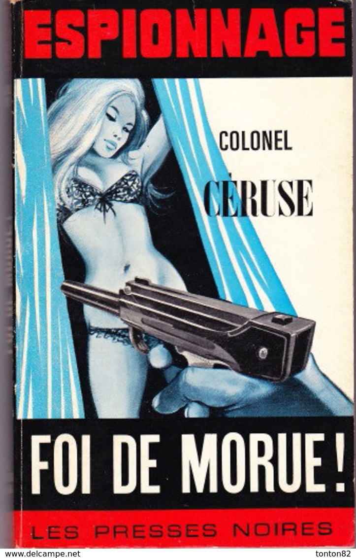 Les Presses Noires Espionnage N°127 - Foi De Morue ! - Colonel Céruse  - ( 1968 ) . - Other & Unclassified