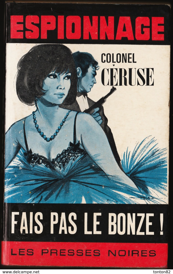 Les Presses Noires Espionnage N° 135 - Fais Pas Le Bonze - Colonel Céruse - ( 1968 ) . - Les Presses Noires