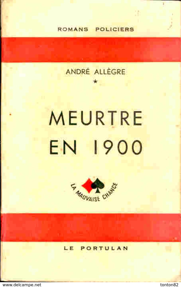 André Allègre - Meurtre En 1900   - " La Mauvaise Chance " - Éditions Le Portulan - ( 1946 ) . - Portulan, Le