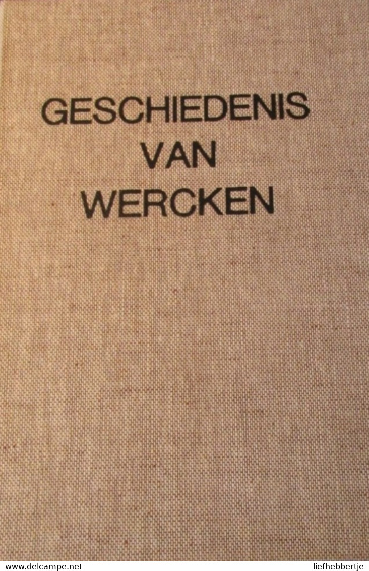 Geschiedenis Van Werken : Geschiedkundig Memoriaal   -  Door Vandenbussche C. - Geschiedenis