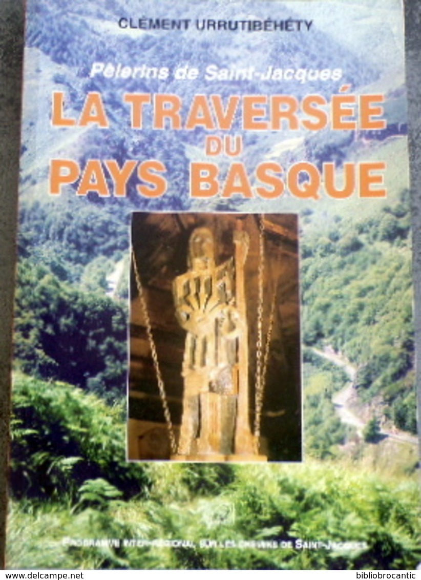 PELERINS De SAINT-JACQUES " LA TRAVERSEE DU PAYS BASQUE " Par CLEMENT URRUTIBEHETY - Baskenland