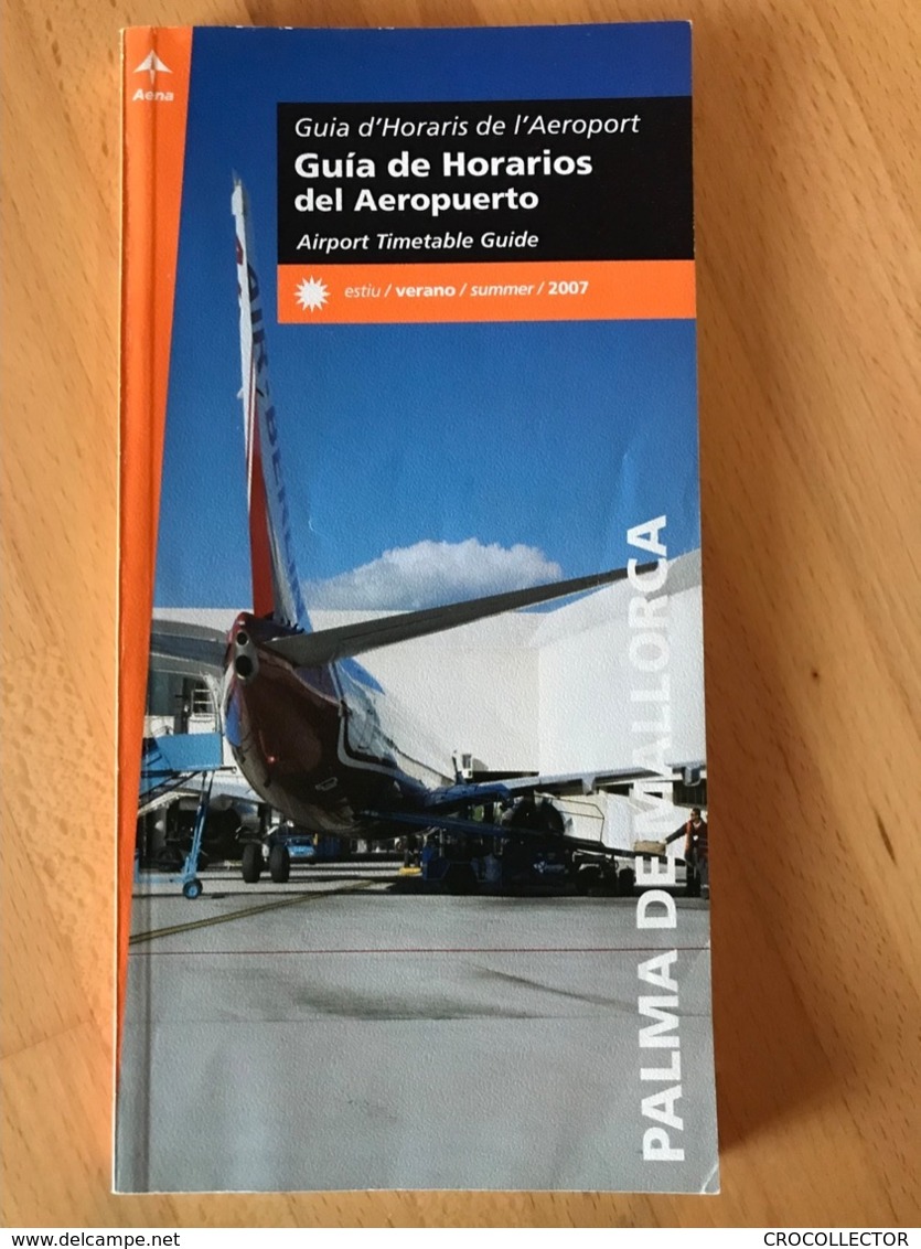 PALMA DE MALLORCA Airport Timetable Guide Guia D'Horaris De L' Aeroport Estiu/verano/summer / 2007 - Zeitpläne