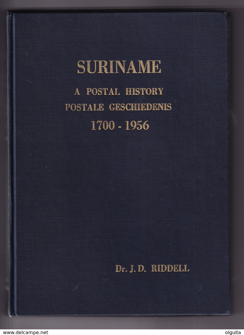 933/30 -- LIVRE SURINAME A Postal History, 1700-1956 Par Dr J. Riddell , 310 Pages , 1970 - ETAT NEUF - Hardbound - Philately And Postal History