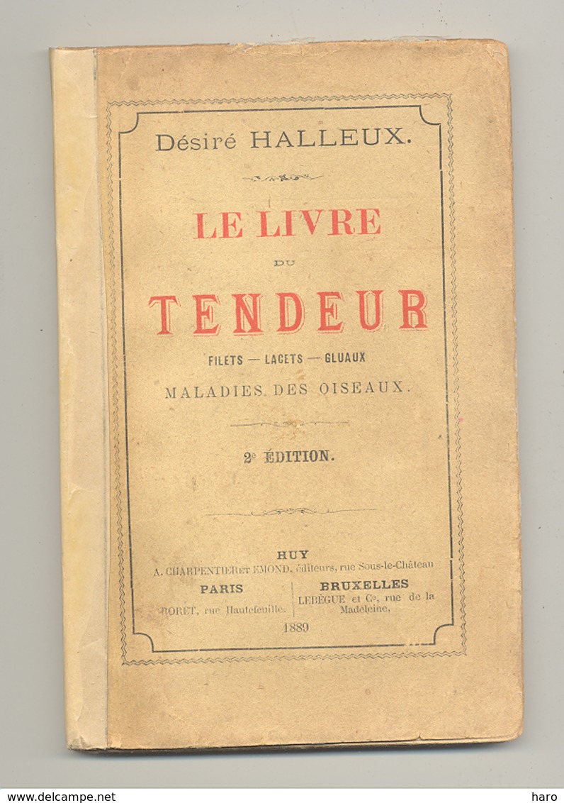 Le Livre Du Tendeur - Filets, Lacets, Gluaux, Maladie Des Oiseaux  Désiré Halleux  HUY 1889 - Ornithologie,tenderie.(SL) - Animaux