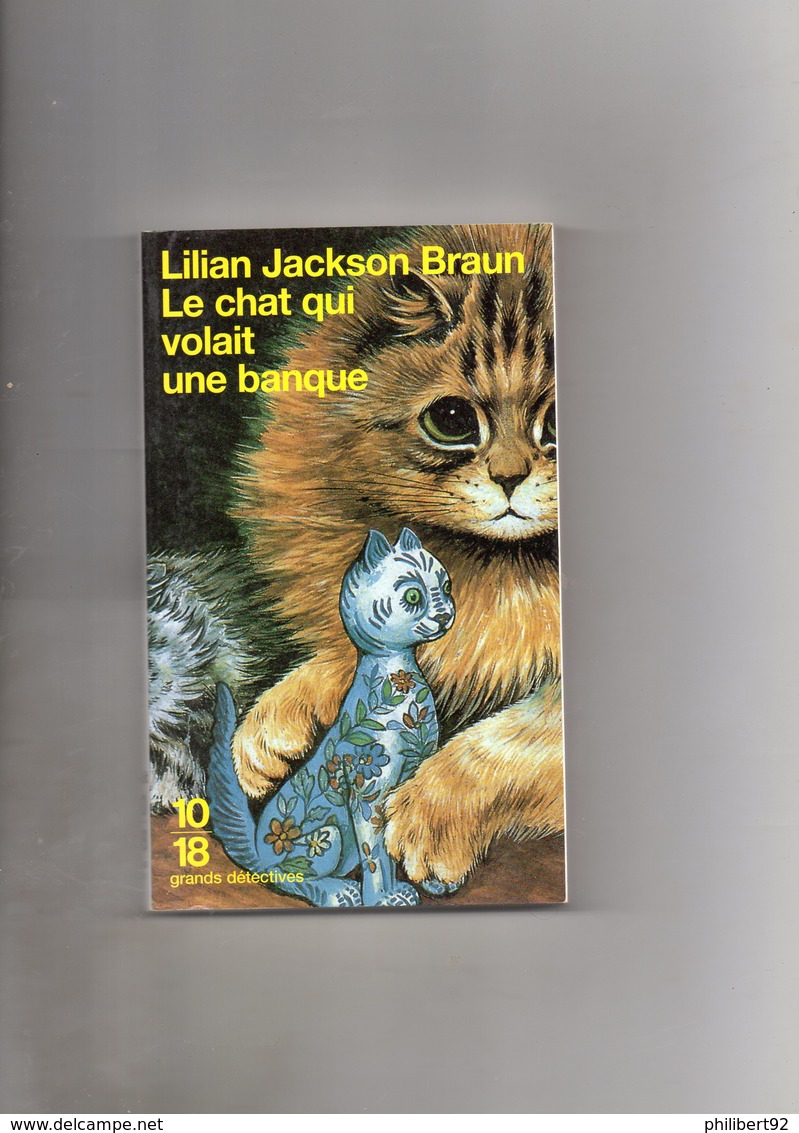 Lilian Jackson Braun. Le Chat Qui Volait Uner Banque. - 10/18 - Grands Détectives