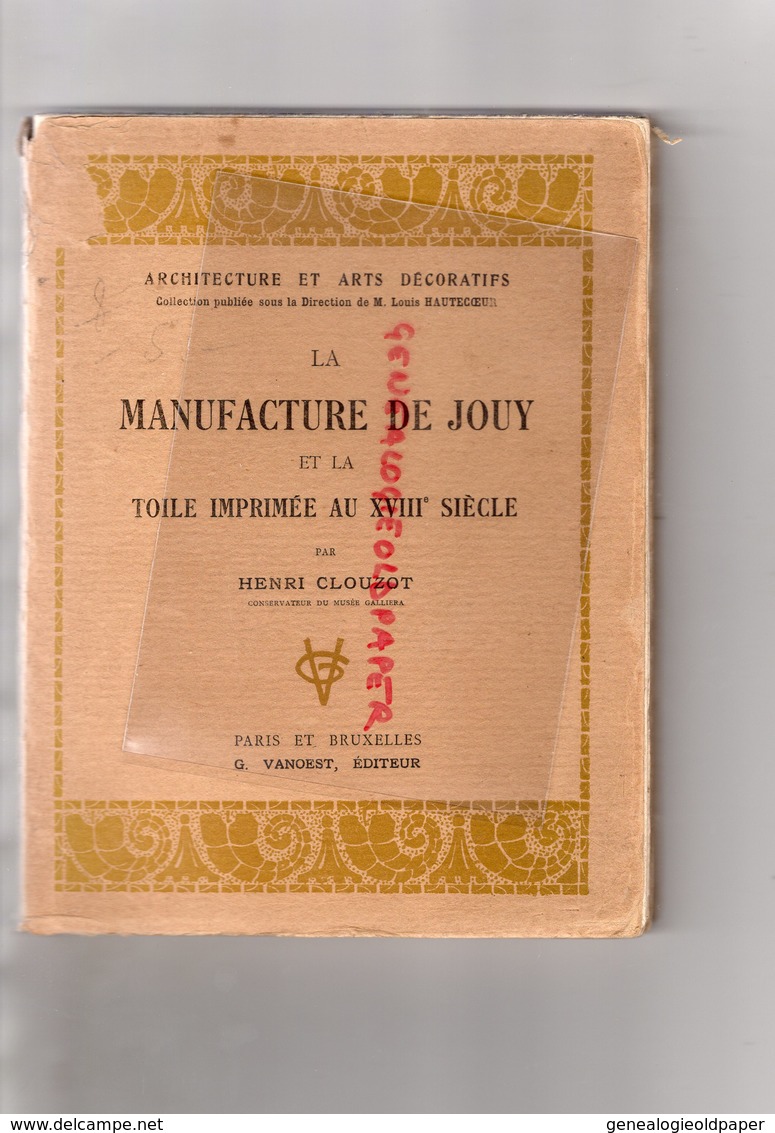 78- JOUY- LA MANUFACTURE DE JOUY ET LA TOILE IMPRIMEE AU XVIII SIECLE- HENRI CLOUZOT -1926- EDITEUR G. VANOEST PARIS - Home Decoration