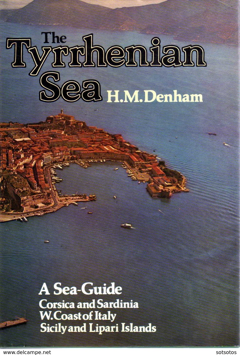 The Tyrrhenian Sea, A Sea Guide Corsica And Sardinia, W. Coast Of Italy, Sicily And Lipari Islands by H.M. Denham - Europe