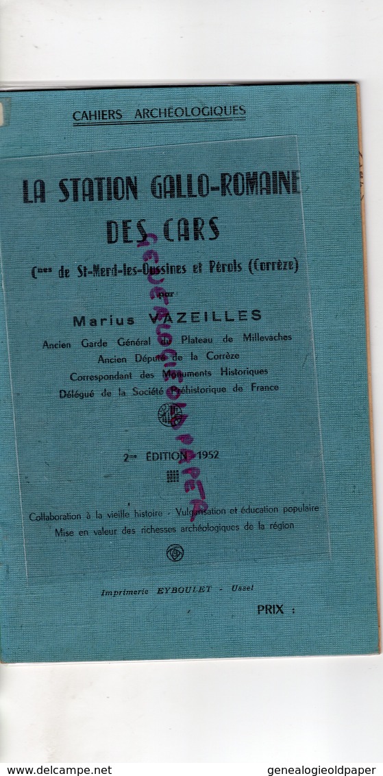 19- LES CARS-SAINT MERD LES OUSSINES -PEROLS- LA STATION GALLO ROMAINE-MARIUS VAZEILLES-GARDE PLATEAU MILLEVACHES DEPUTE - Limousin