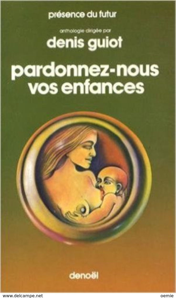 PARDONNEZ-NOUS VOS ENFANCES        °°°   DENIS GUIOT     DENOEL N° 250 - Denoël