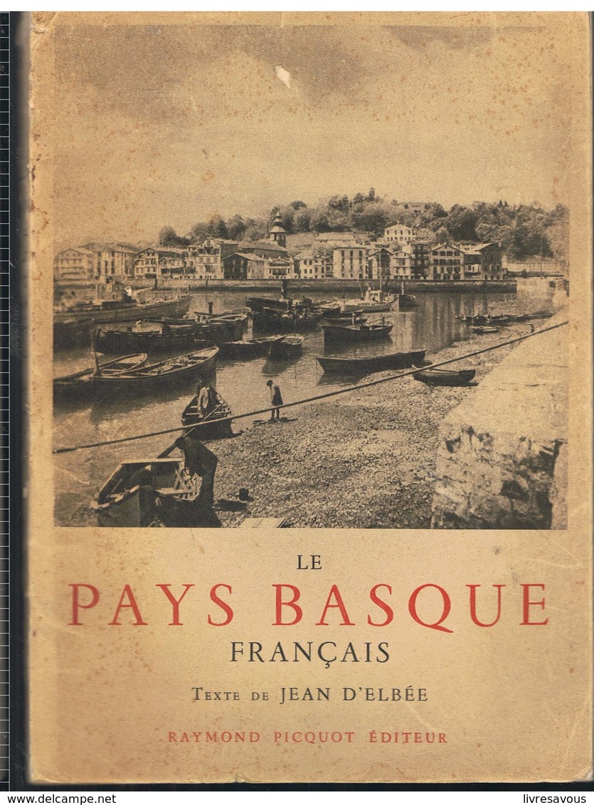 Le Pays Basque Français LABOURD BASSE-NAVARRE SOULE De Jean D'Elbée Editions Raymond Picquot De 1946 - Pays Basque
