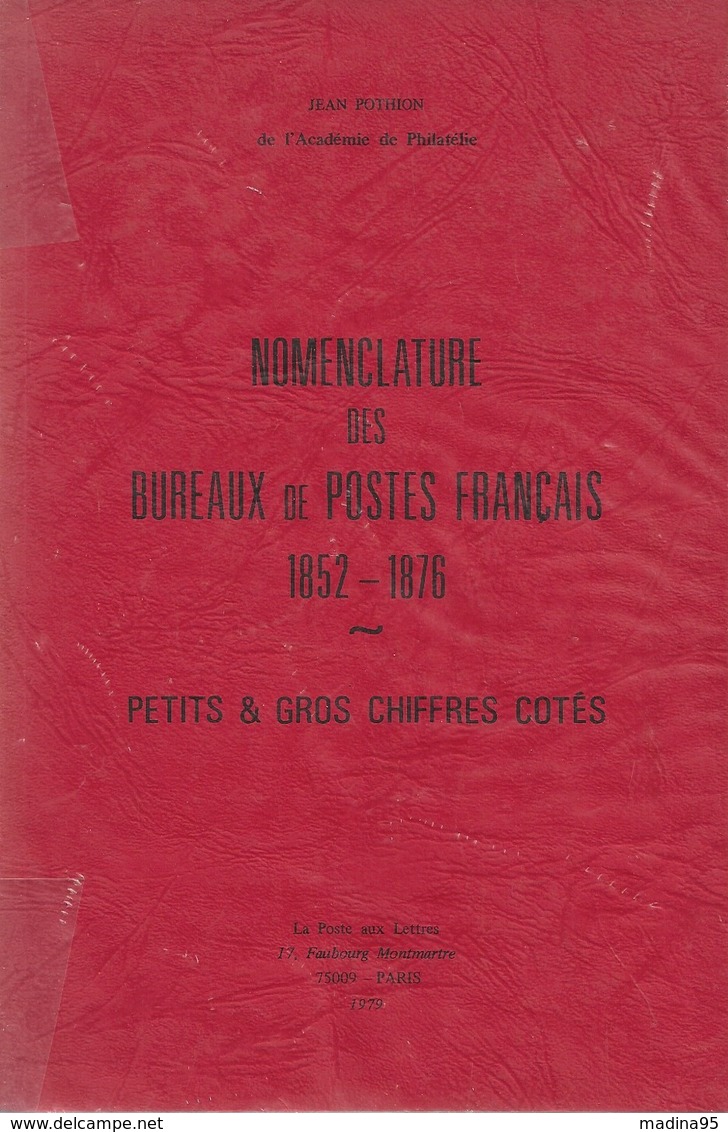 Nomenclature Des Bureaux De Postes Français 1852-1876. Petits Et Gros Chiffres Cotés. Jean Pothion. 1979, TB - Frankrijk