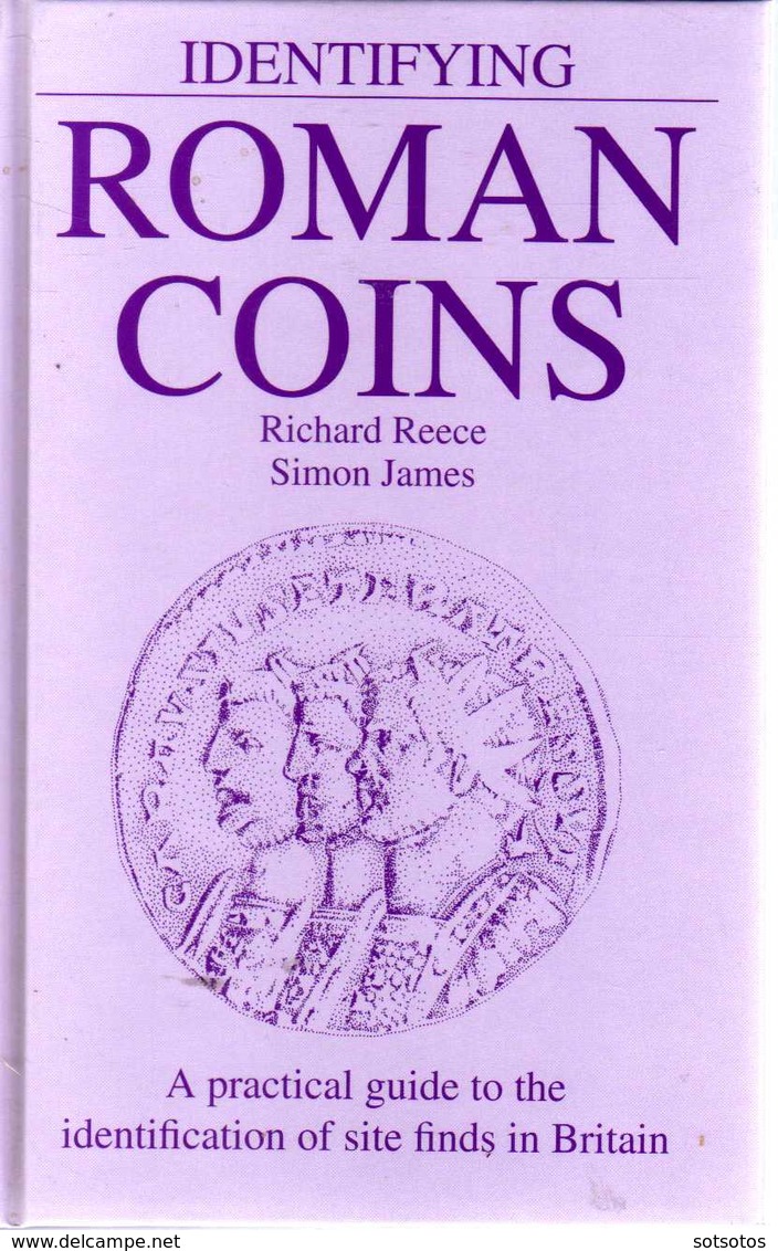 Identifying Roman Coins: Richard Reece  - Simon James, A Practical Guide To The Identification Of Site Finds In Britain, - Oudheid