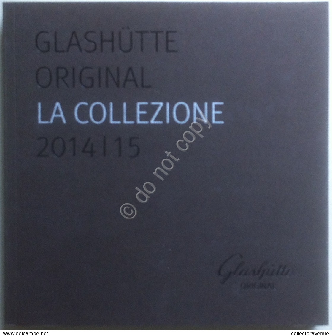 Catalogo Orologi - Watch Catalog Glashütte Original - La Collezione 2014/2015 - Autres & Non Classés