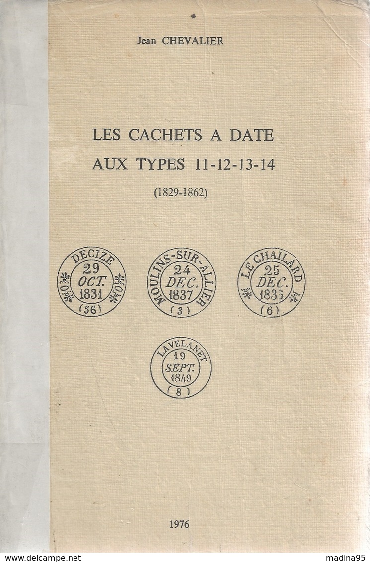 Les Cachets à Date Au Types 11, 12, 13 Et 14 (1829-1862) De Jean Chevalier. 1976, B - France