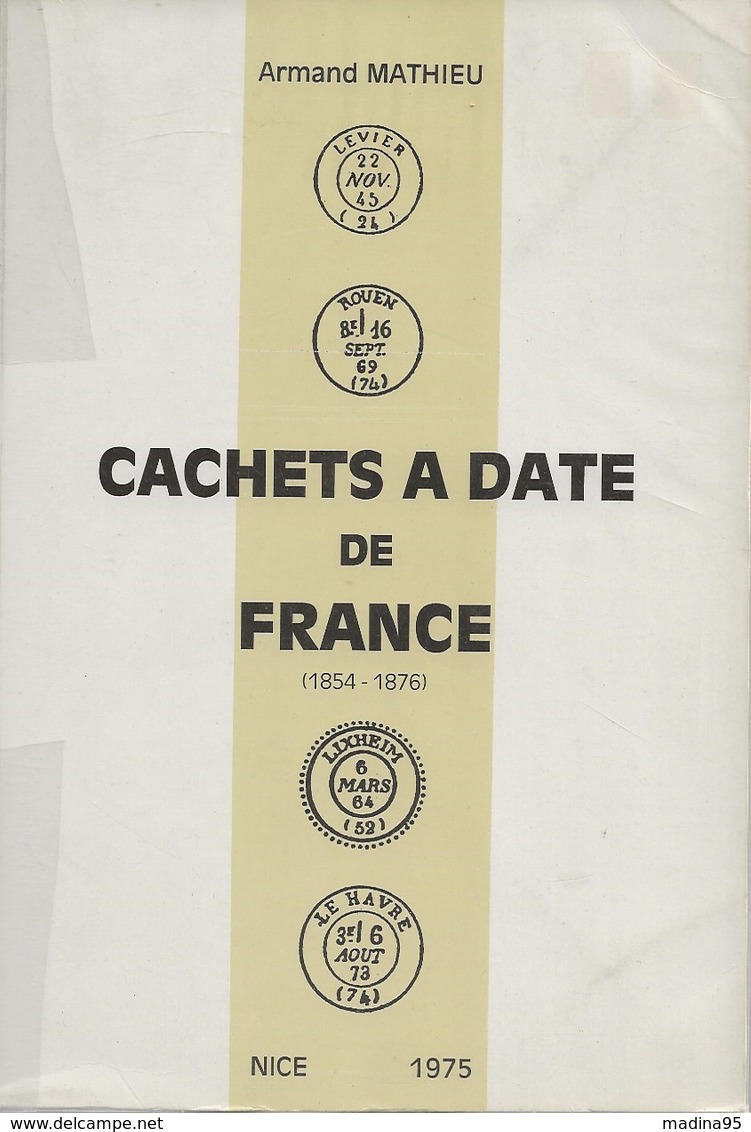 Cachets à Date De France (1854-1876) D'Armand Mathieu, 1975,  TB - France