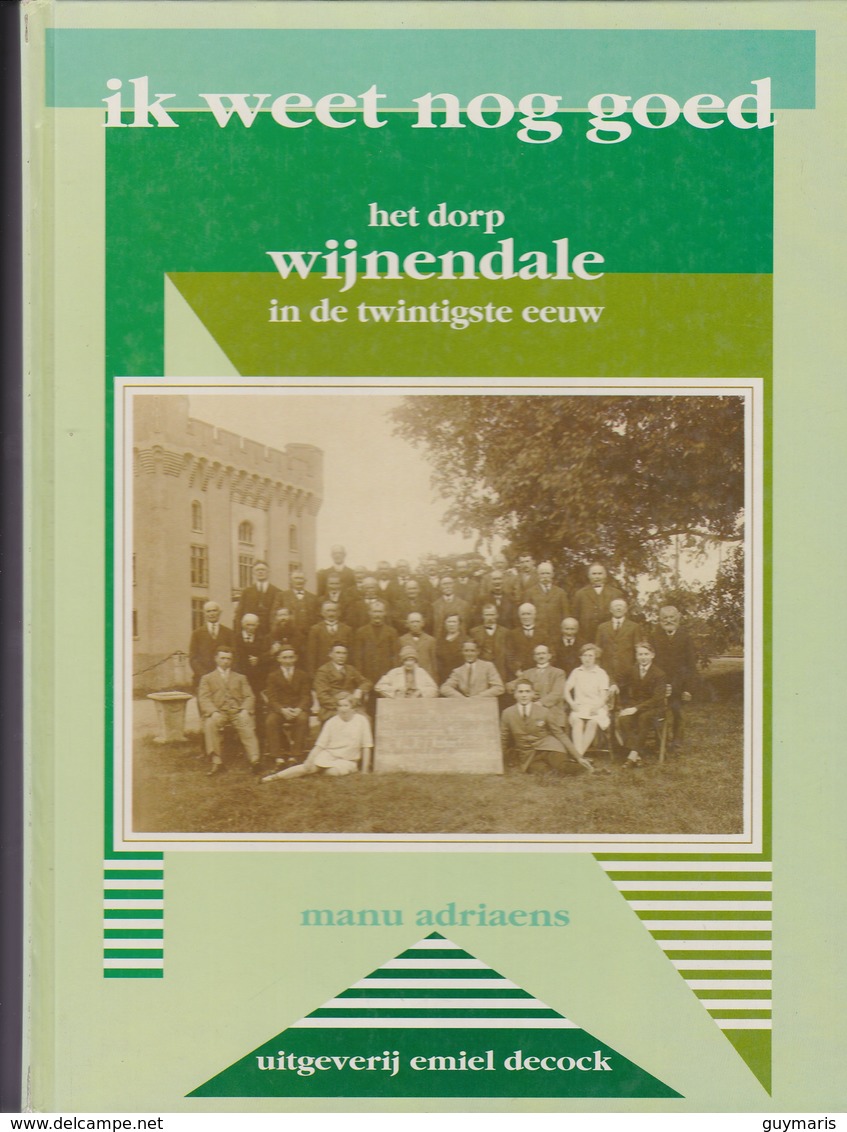 Ik Weet Nog Goed... Het Dorp Wijnendale In De Twintigste Eeuw. - Histoire