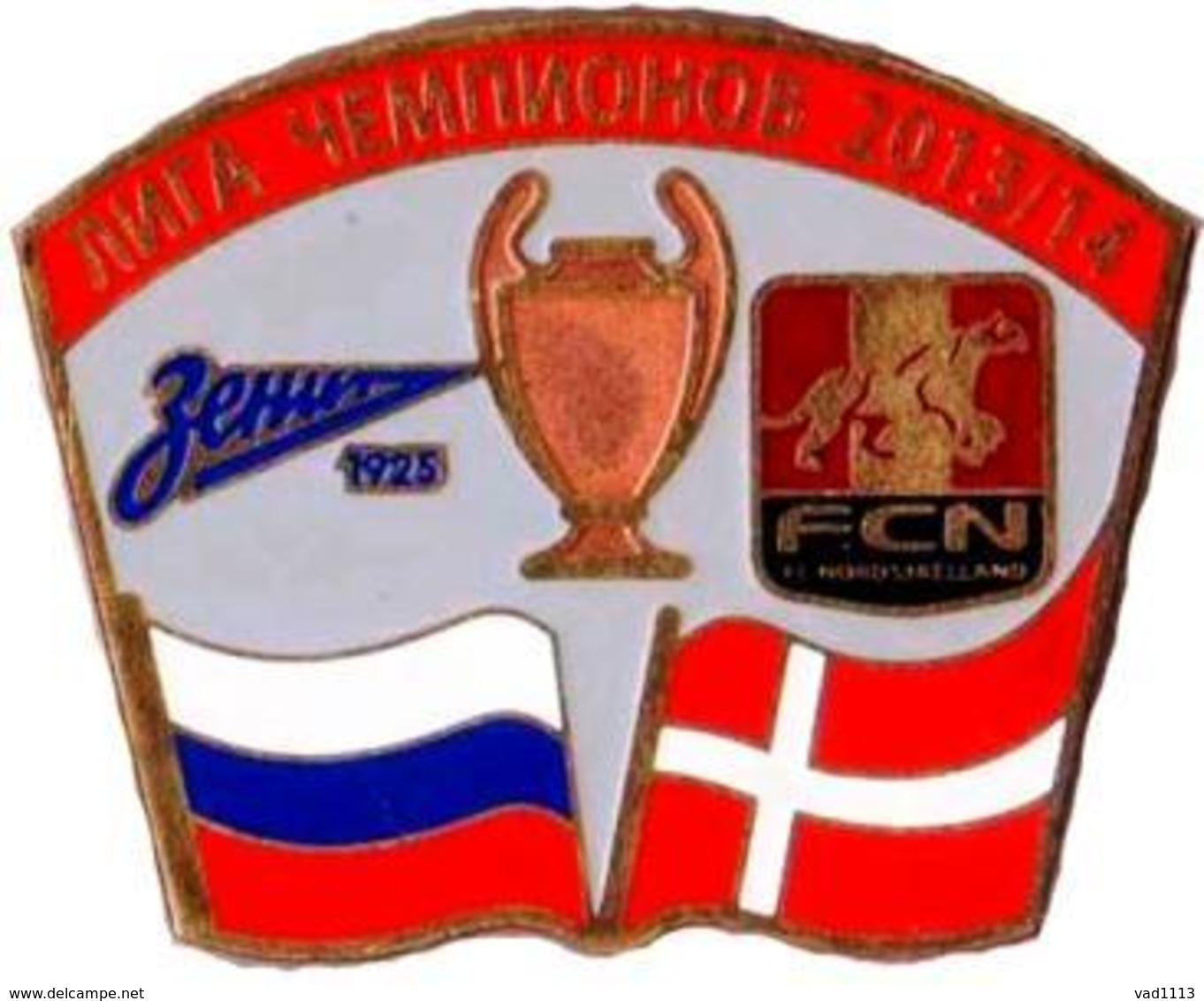 Badge Pin: UEFA Champions League 2013-14 Zenit St. Peterburg -   " FC Nordsjaelland "  Denmark - Fútbol