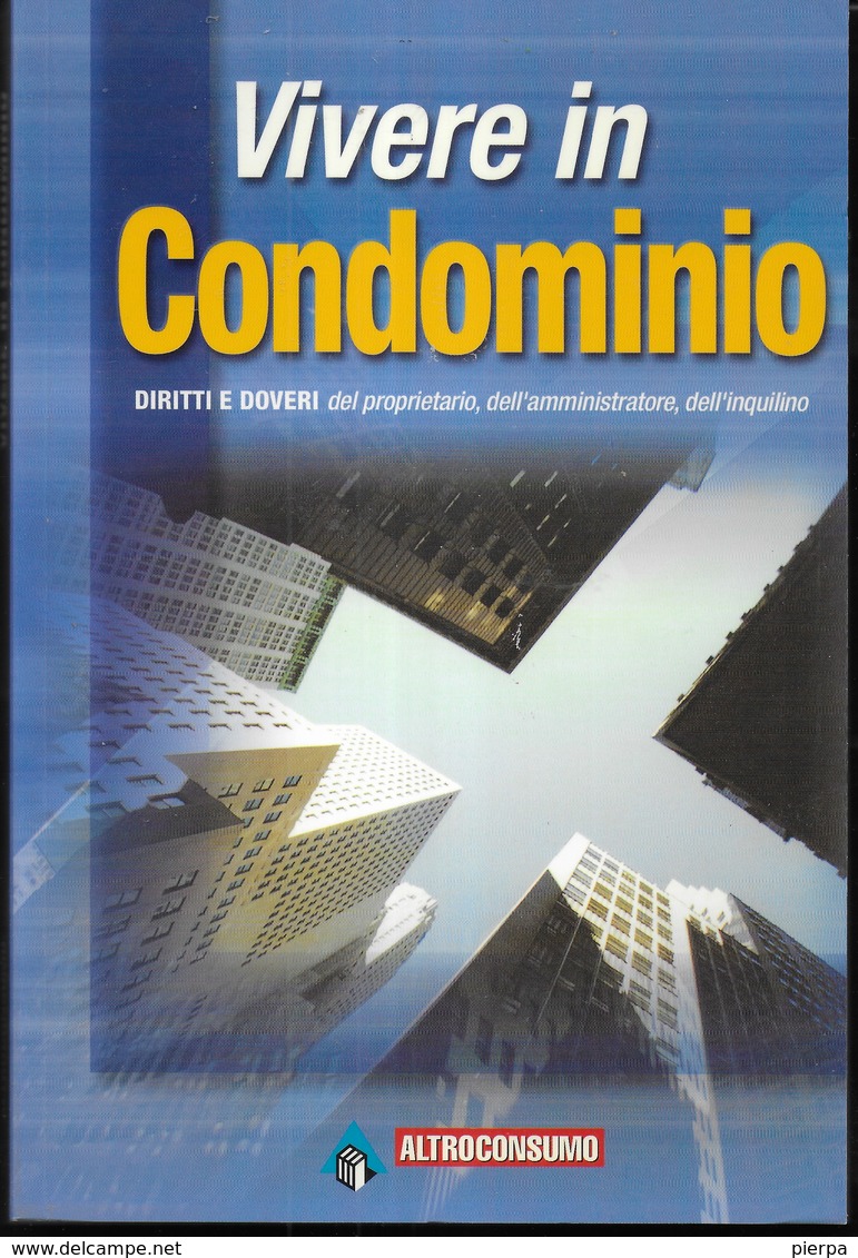 GUIDE PRATICHE ALTROCONSUMO - VIVERE IN CONDOMINIO - EDIZ. 2002 - PAG. 246 - FORMATO 16X24 - USATO COME NUOVO - Droit Et économie