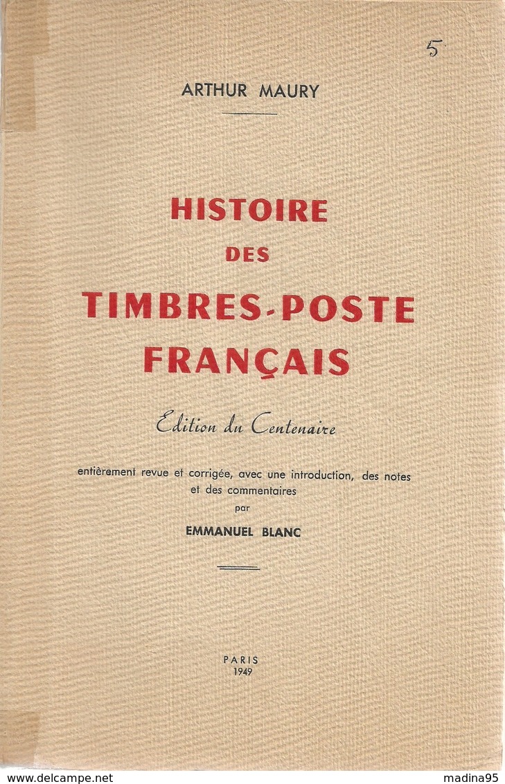 Histoire Des Timbres-Poste Français D'Arthur MAURY, édition Du Centenaire 1949, Revue Par E. Blanc. R.  B - France