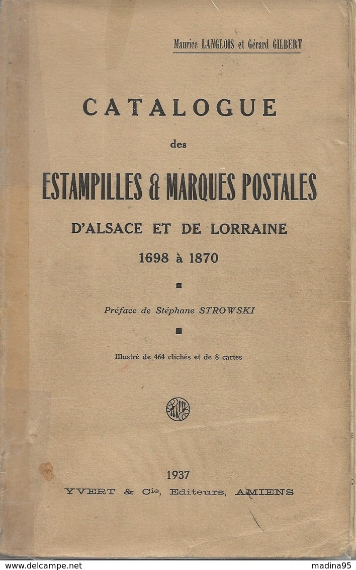 Catalogue Des Estampilles § Marques Postales D'Alsace Et De Lorraine 1698 à 1870 De M. Langlois - G. Gilbert, 1937, B/TB - Frankreich