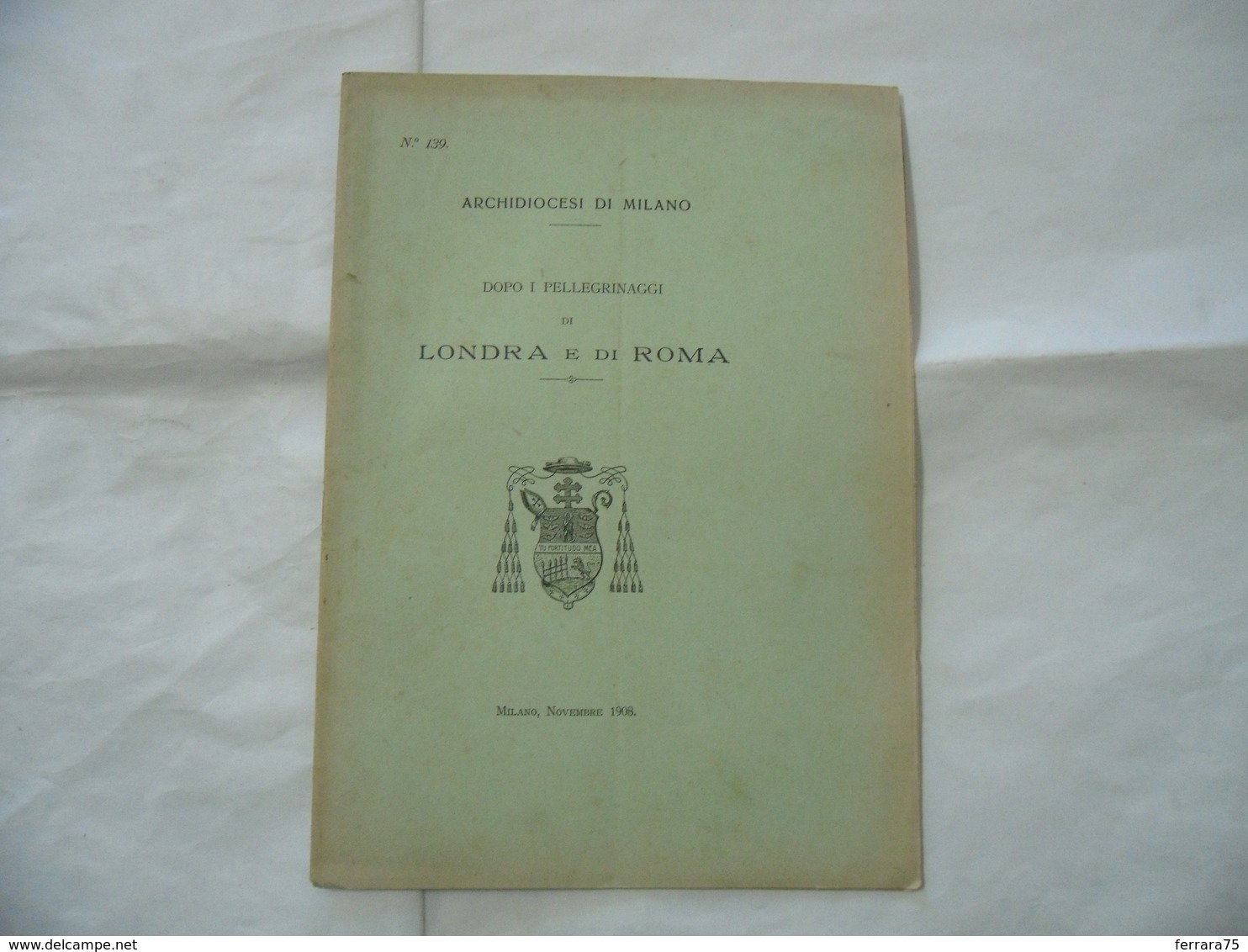 PELLEGRINAGGI DI LONDRA E DI ROMA ARCHIDIOCESI DI MILANO 1908 - Religion