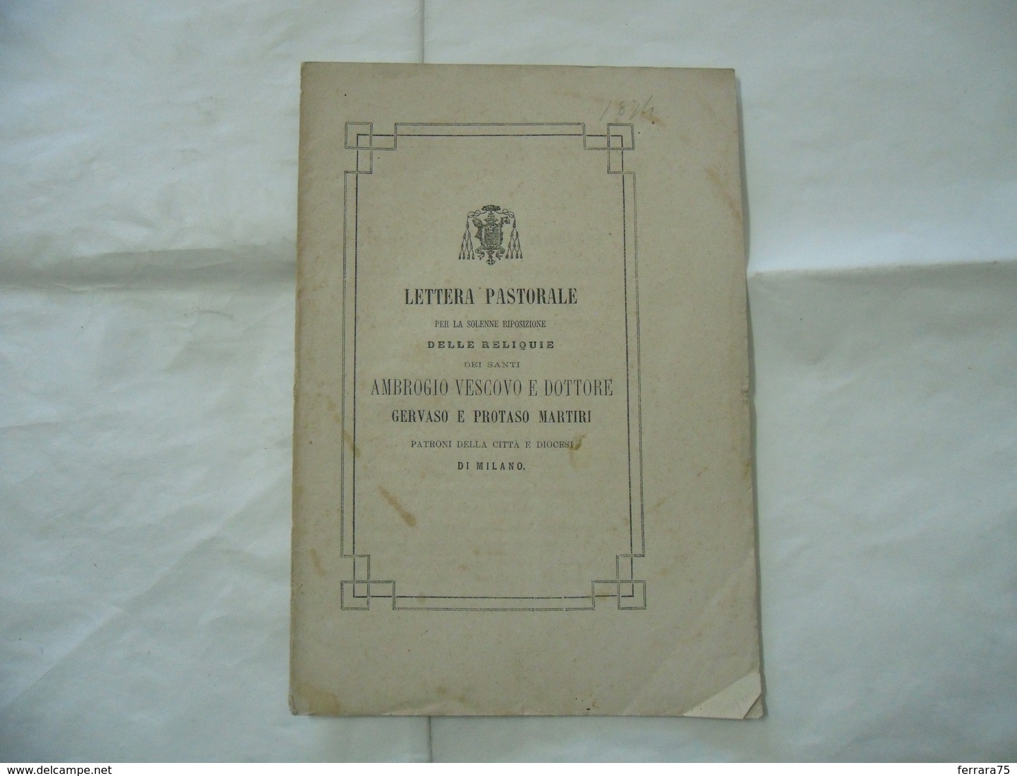 LETTERA PASTORALE RELIQUIE SANTI AMBROGIO GERVASO ARCHIDIOCESI DI MILANO 1874 - Religion