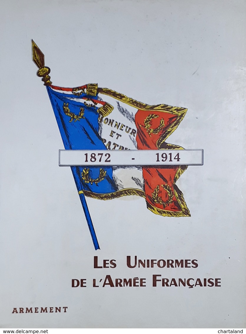 A. Galot, C. Robert - Les Uniformes De L'Armée Francaise - Armement - 1968 - Documents