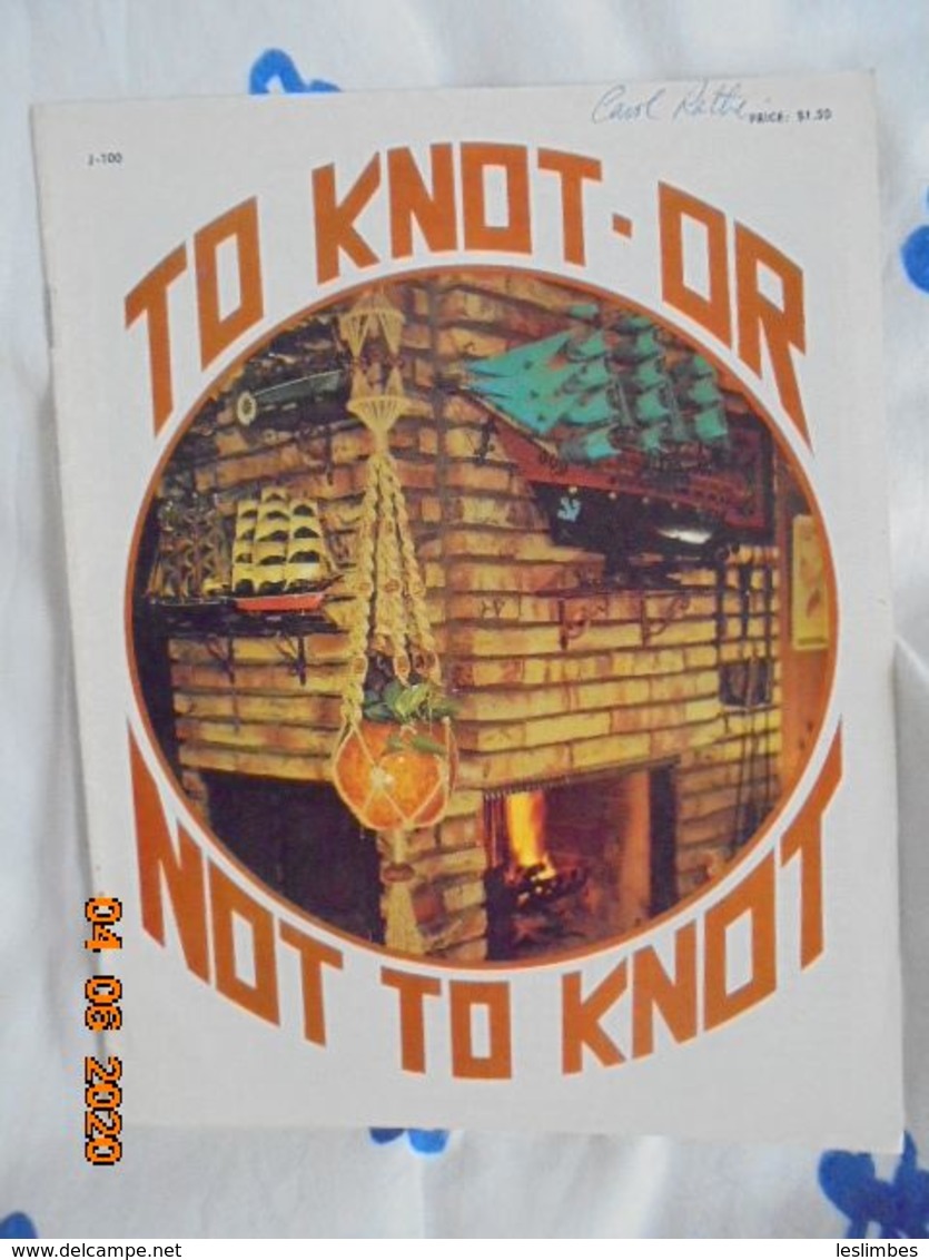 To Knot Or Not To Knot By Bob Lewis And Jackie Day. Crown Crafts Publications 1975. - Hobby Creativi