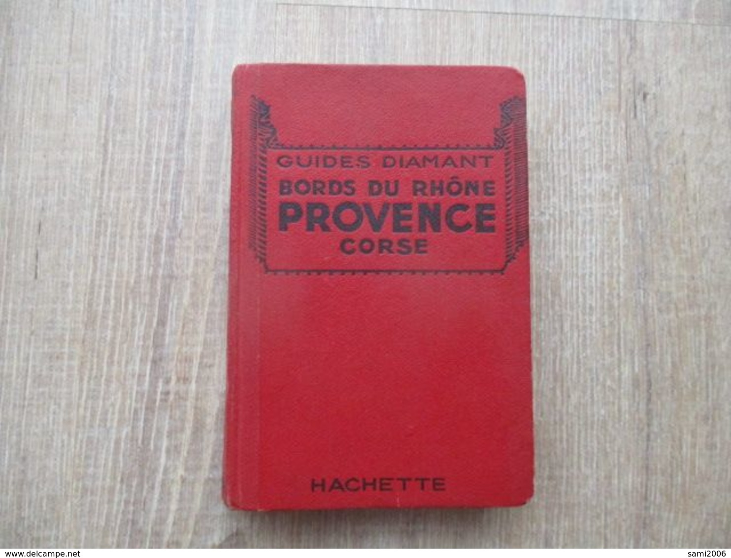 GUIDE HACHETTE 1932 DIAMANT BORDS DU RHONE PROVENCE CORSE - 1901-1940