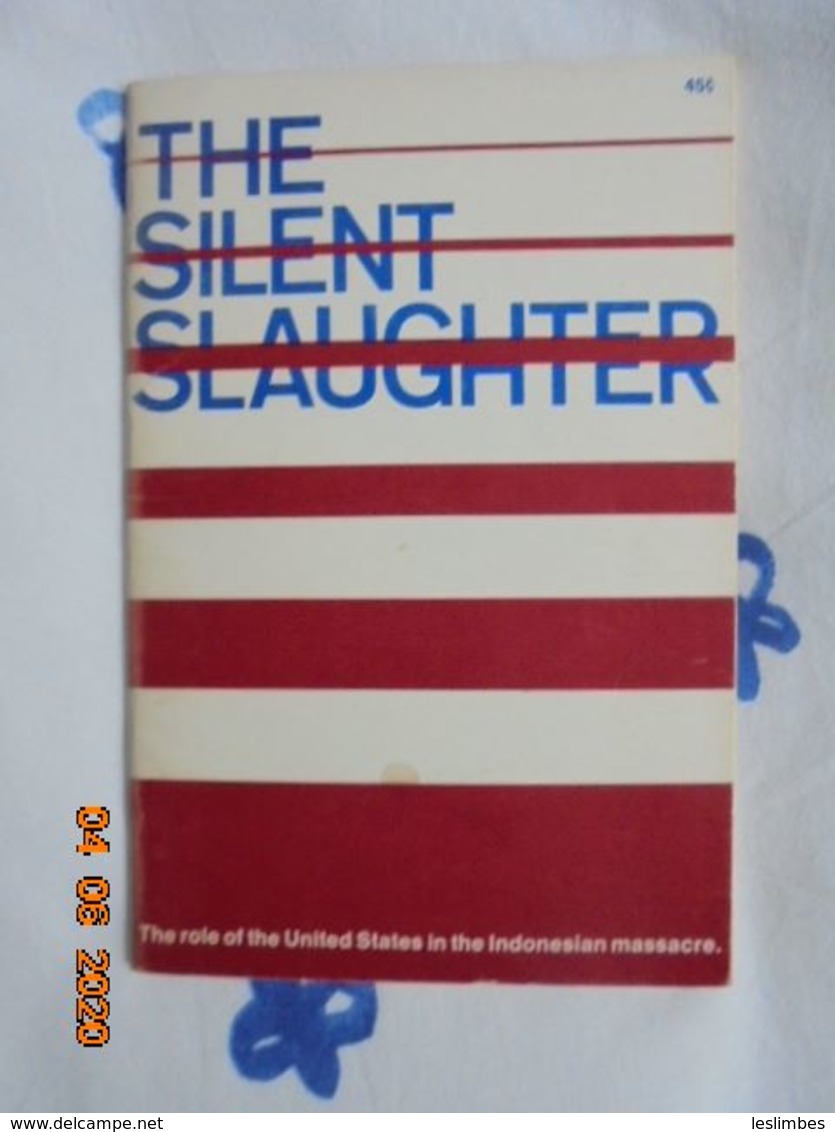 The Silent Slaughter: The Role Of The United States In The Indonesian Massacre. Youth Against War And Fascism, 1966 - Guerras Implicadas US