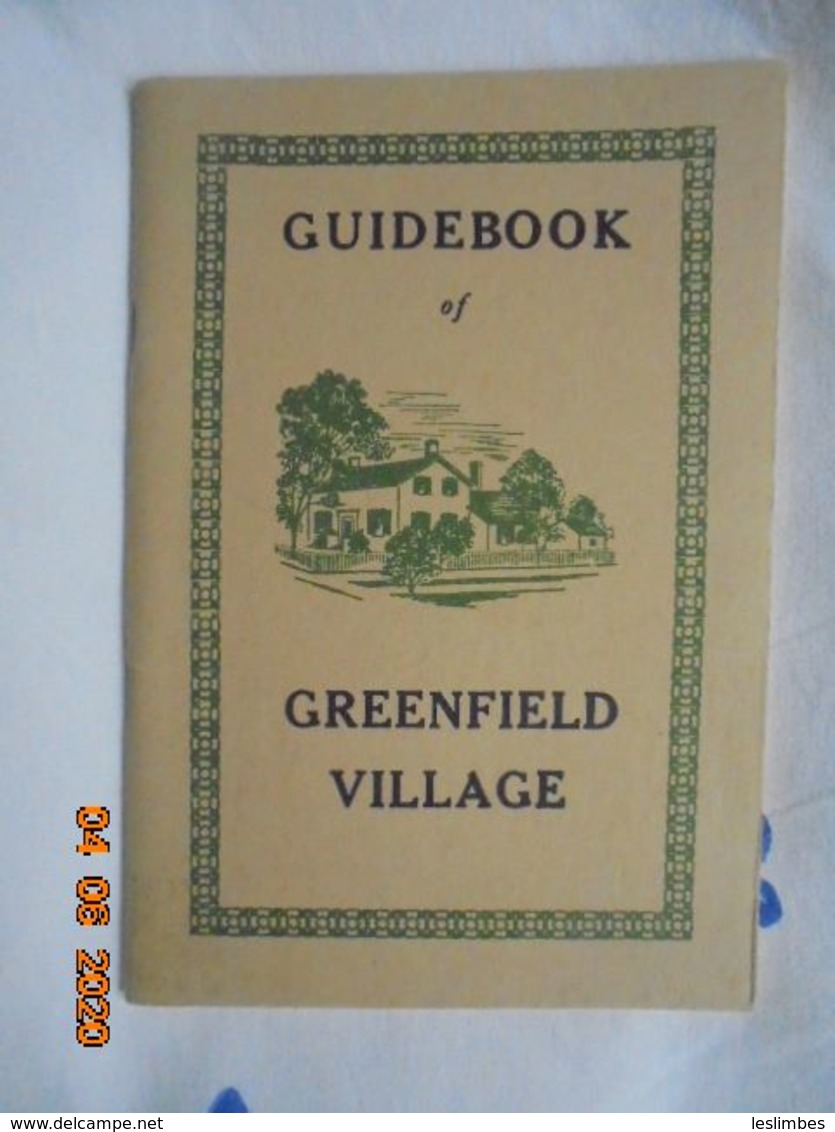 Guidebook Of Greenfield Village: Being An Account Of The Historic Village Founded By The Late Mr. Henry Ford At Dearborn - Culture