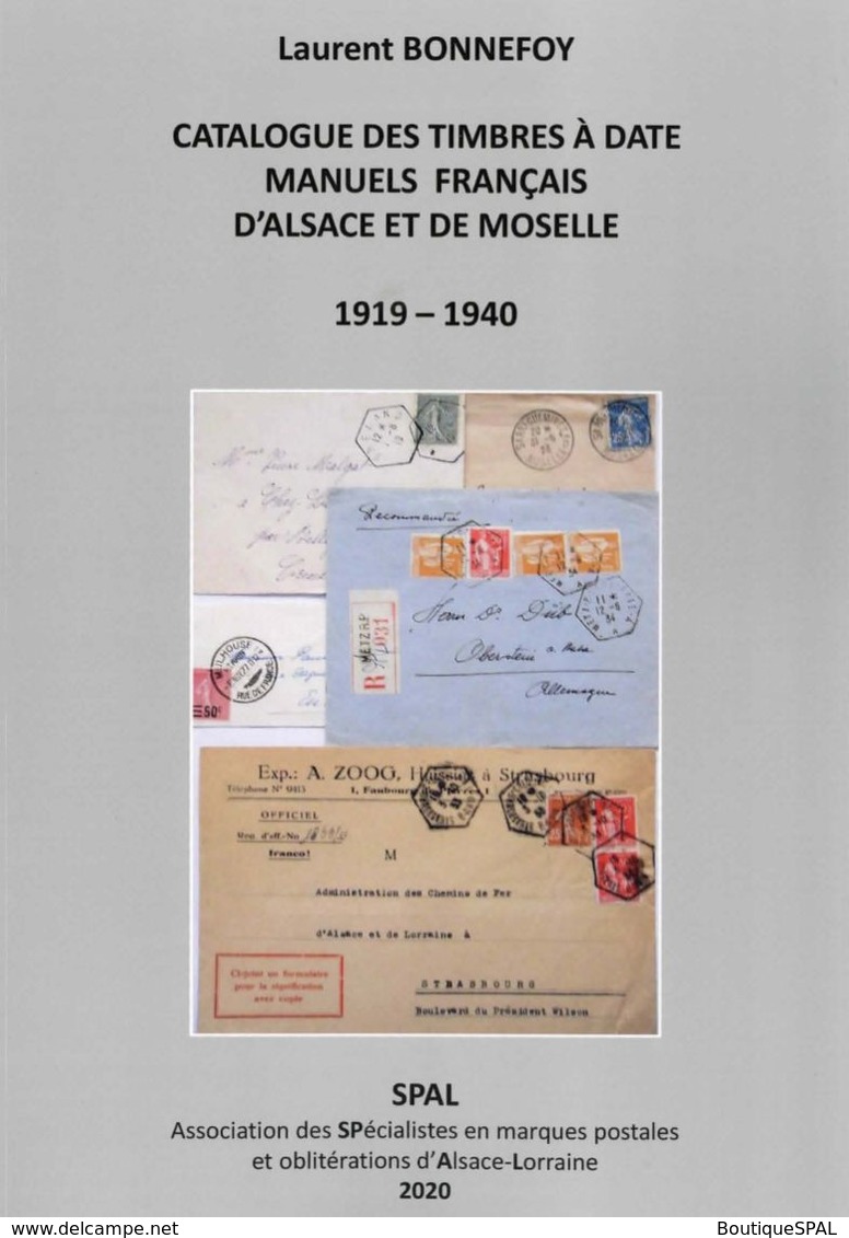 Catalogue Des Timbres à Date Manuels Français Alsace - Lorraine 1919-1940, édition SPAL, De Laurent BONNEFOY - Guides & Manuels