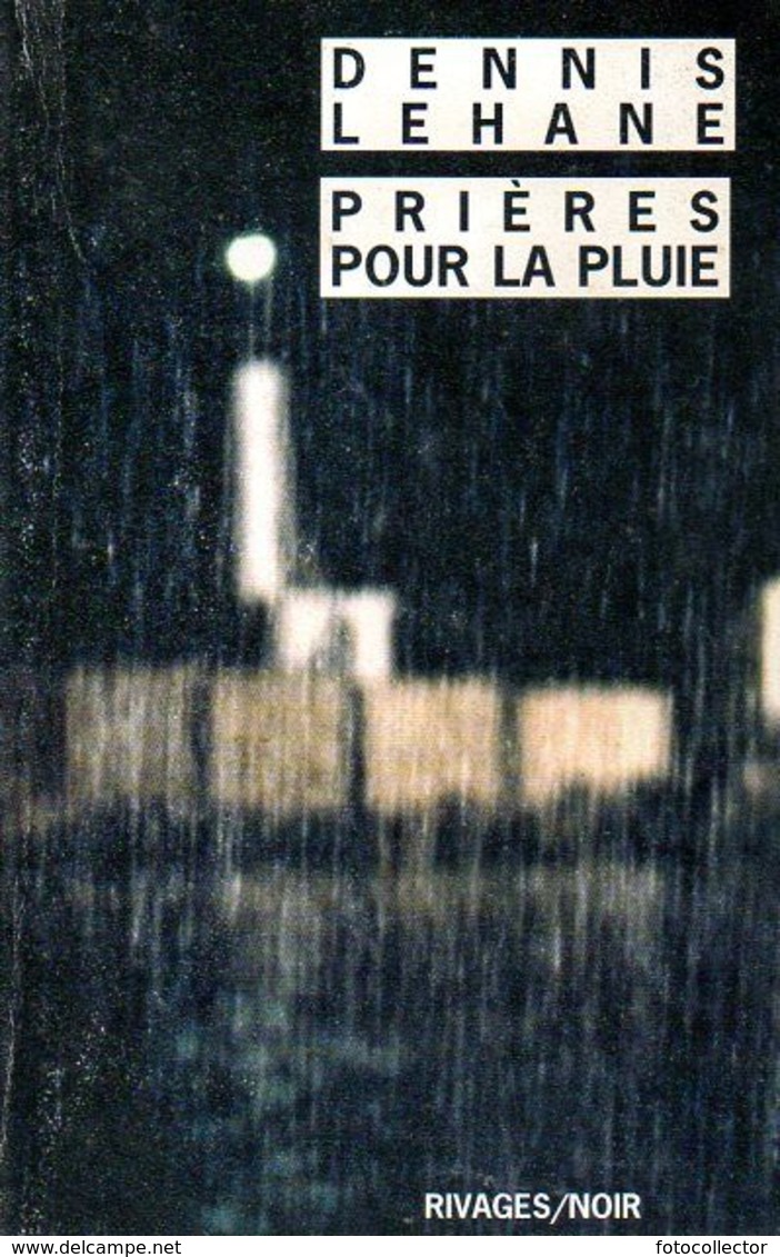 Rivages Noir N° 612 : Prières Pour La Pluie Par Dennis Lehane (ISBN 2743615613 EAN 9782743615611) - Rivage Noir