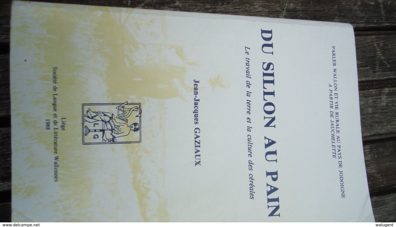 Du Sillon Au Pain  - Le Travail De La Terre Et La Culture Des Céréales - J.J. Gaziaux (voir Détails) - Belgien