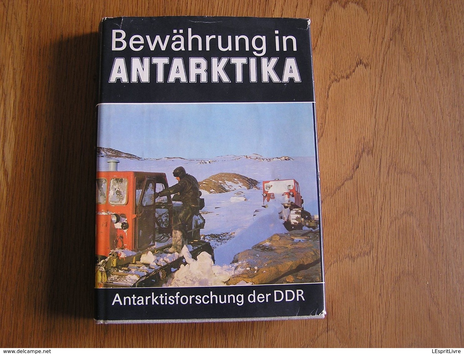 BEWÄHRUNG IN ANTARKTIKA Antarktisforschung Der DDR  Exploration Polaire Antarctic Antarctique Pôle Sud Polar - Altri & Non Classificati