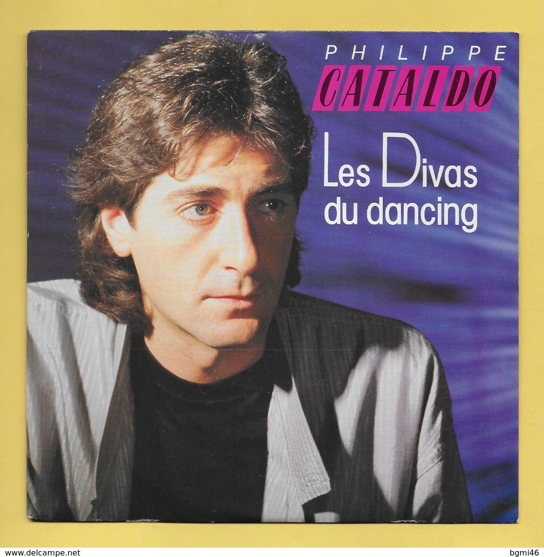 Disque Vinyle 45 Tours :  PHILIPPE CATALDO  :  LES DIVAS DU DANCING..Scan A  : Voir 2 Scans - Sonstige & Ohne Zuordnung