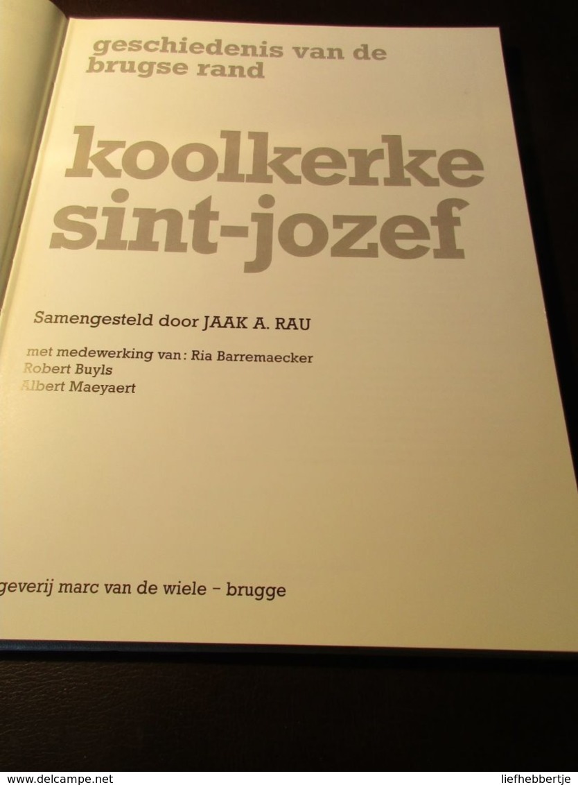 Koolkerke  Sint-Jozef   - Geschiedenis Van De Brugse Rand  - Door Jaak Rau  -  1990 - Brugge