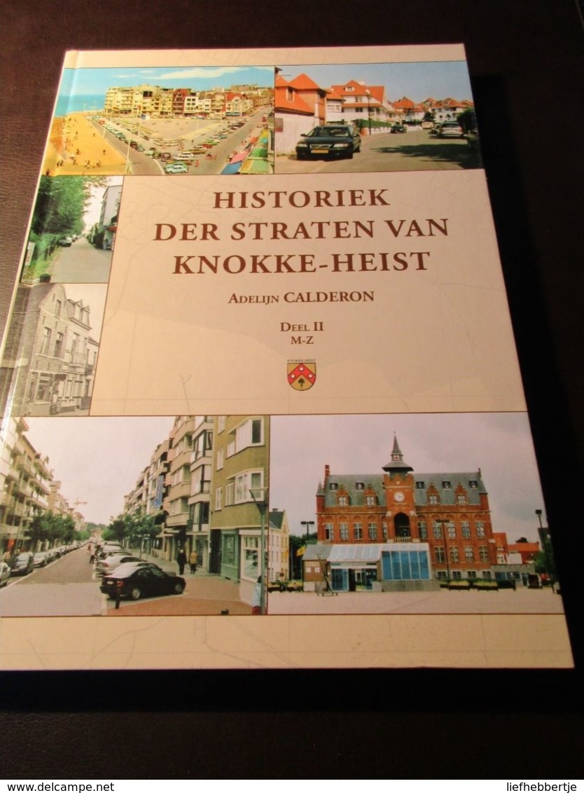 Historiek Der Straten Van Knokke - Heist    -     In 2 Delen    -    Door Adelijn Calderon - Knokke