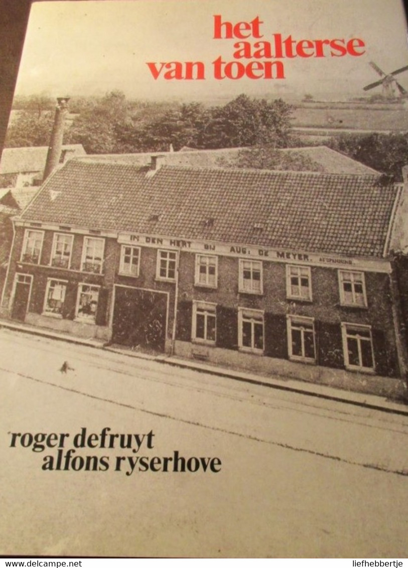 Het Aalterse Van Toen - Door Roger Defruyt En Alfons Ryserhove  -  Aalter - Bellem - History