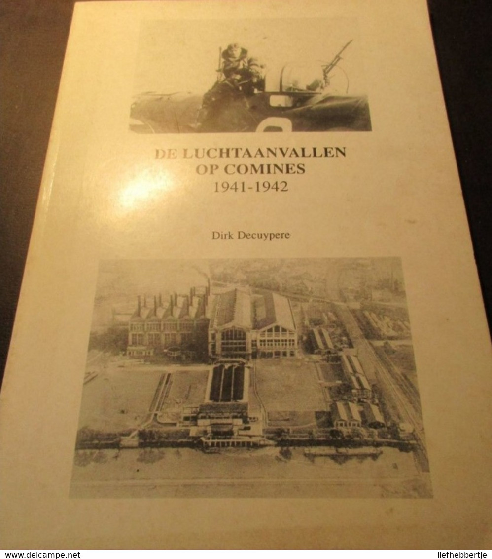 De Luchtaanvallen Op Comines 1941-1942   -  Tweede Wereldoorlog  - Komen Waasten - RAF - Door Dirk Decuypere - History