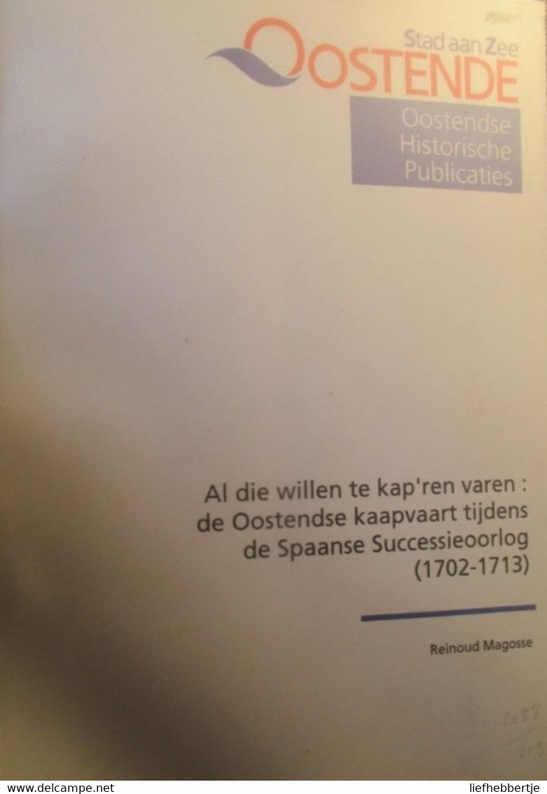 Al Die Willen Te Kap'ren Varen : De Oostendse Kaapvaart Tijdens De Spaanse Successieoorlog (1702-1713) - History