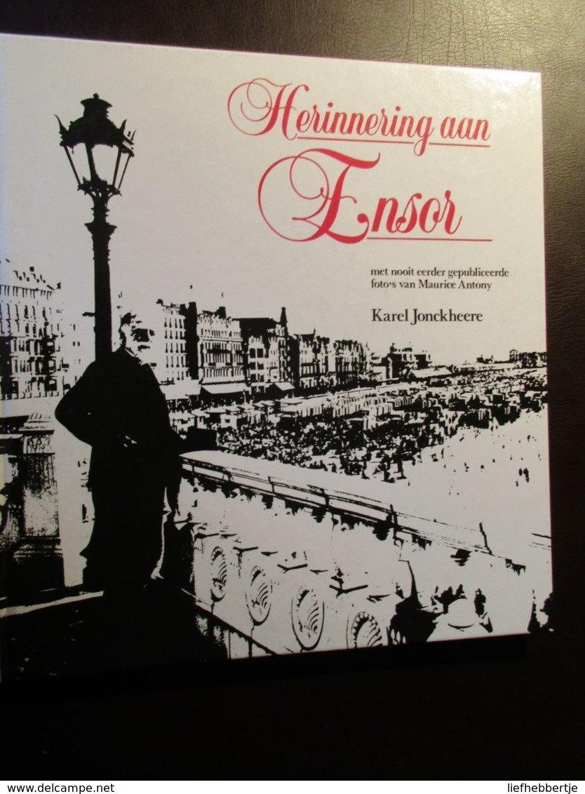 Herinnering Aan Ensor         -  Met Foto's Van Maurice Anthony  -    Oostende   -  Door Karel Jonckheere - History