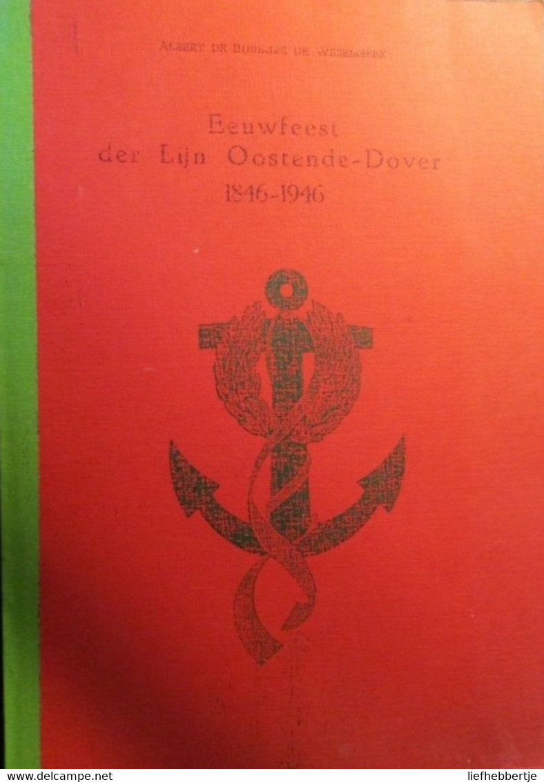 Eeuwfeest Der Lijn Oostende - Dover 1846/1946  - A. De Burbure De Wesembeek -  = Herdruk - History