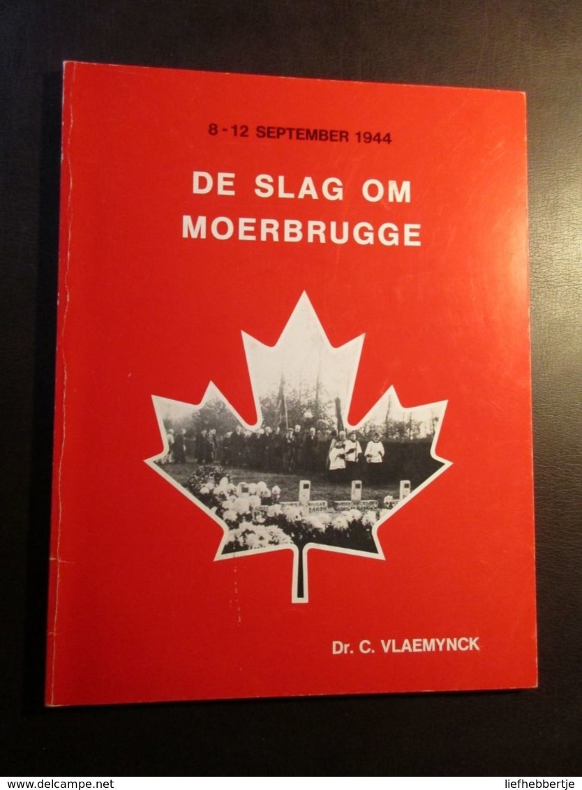 De Slag Om Moerbrugge  -   8-12 September 1944  -   Door Carlos Vlaemynck  -  Tweede Wereldoorlog  -  Oostkamp - History