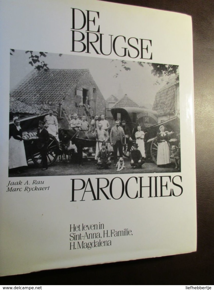 De Brugse Parochies  -  Het Leven In Sint-Anna - H.Familie - H. Magdalena   -  Brugge  -  Door J. Rau En M. Ryckaert - Storia