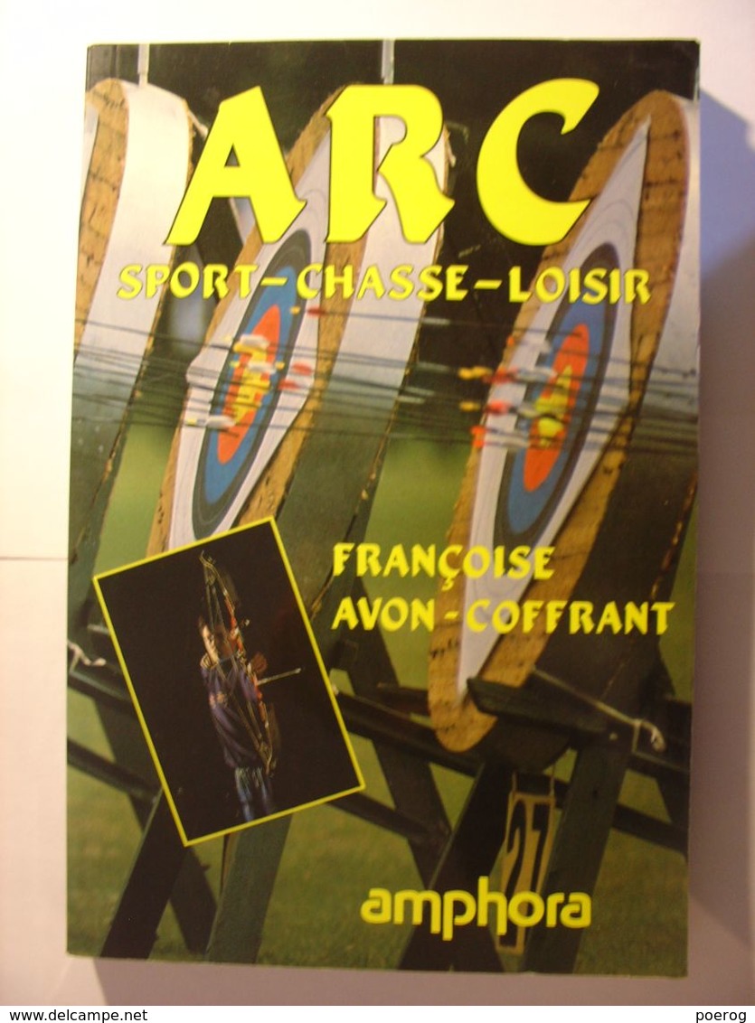 ARC - SPORT CHASSE LOISIR - FRANCOISE AVON COFFRANT - AMPHORA - 1993 - BE TRES ILLUSTRE - Sport