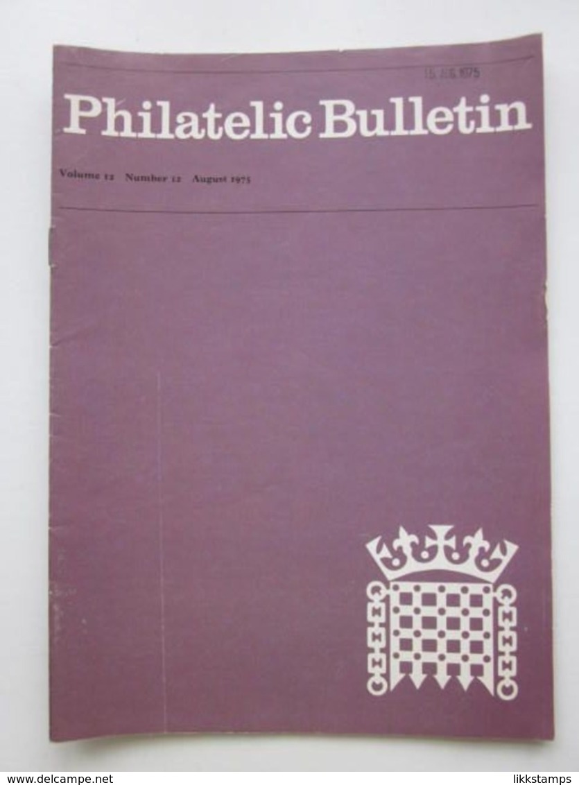 THE PHILATELIC BULLETIN AUGUST 1975 VOLUME NUMBER 12 ISSUE No. 12, ONE COPY ONLY. #L0238 - English (from 1941)